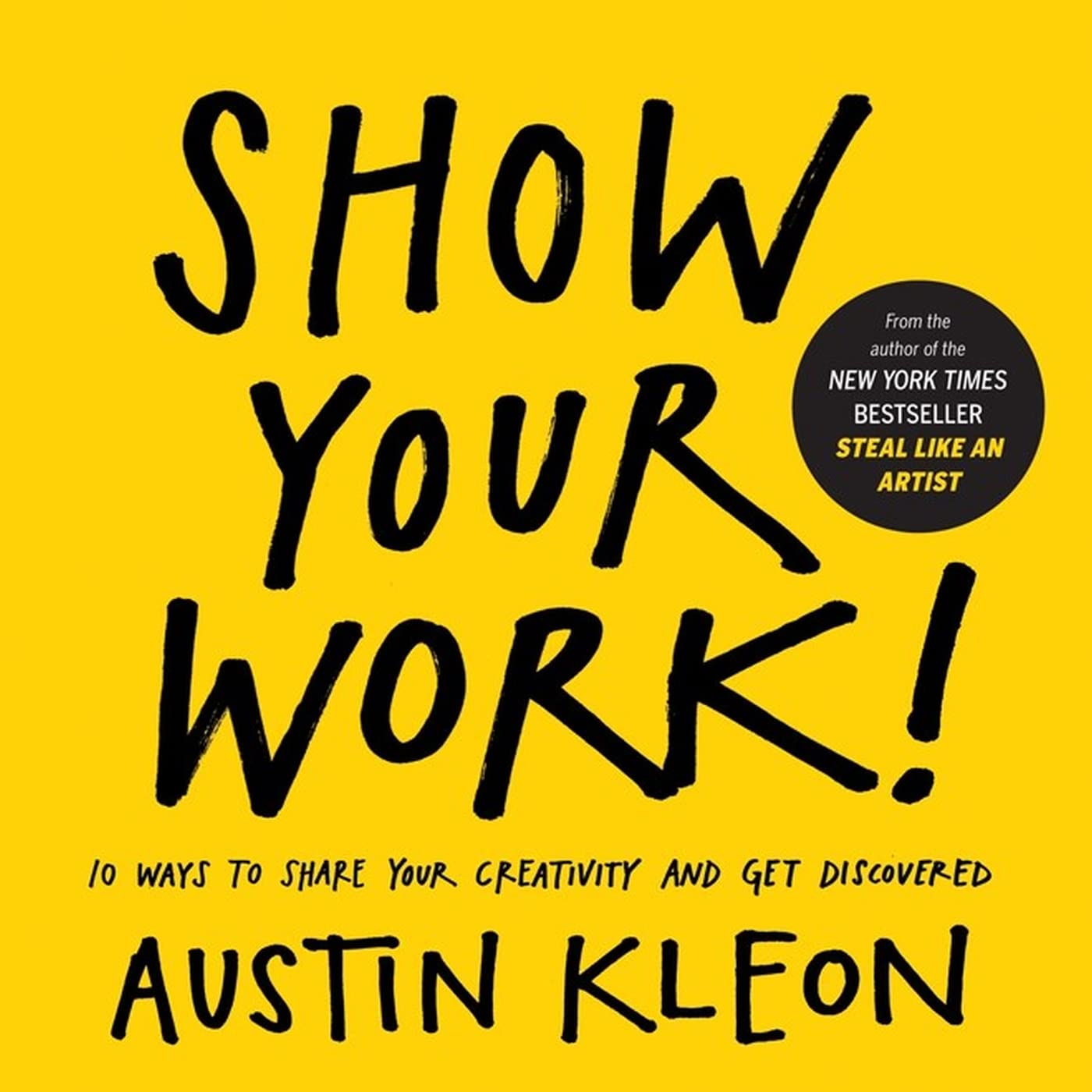 Book cover: bright yellow background with bold handwritten title 'Show Your Work!' and author Austin Kleon at the bottom.