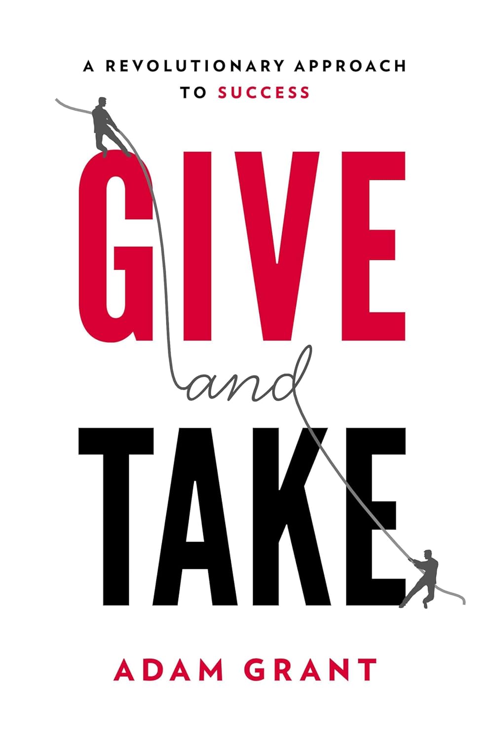 Book cover for 'Give and Take' by Adam Grant, featuring a climber along a red GIVE and black TAKE with 'and' in script; subtitle at top reads 'A Revolutionary Approach to Success' (small).