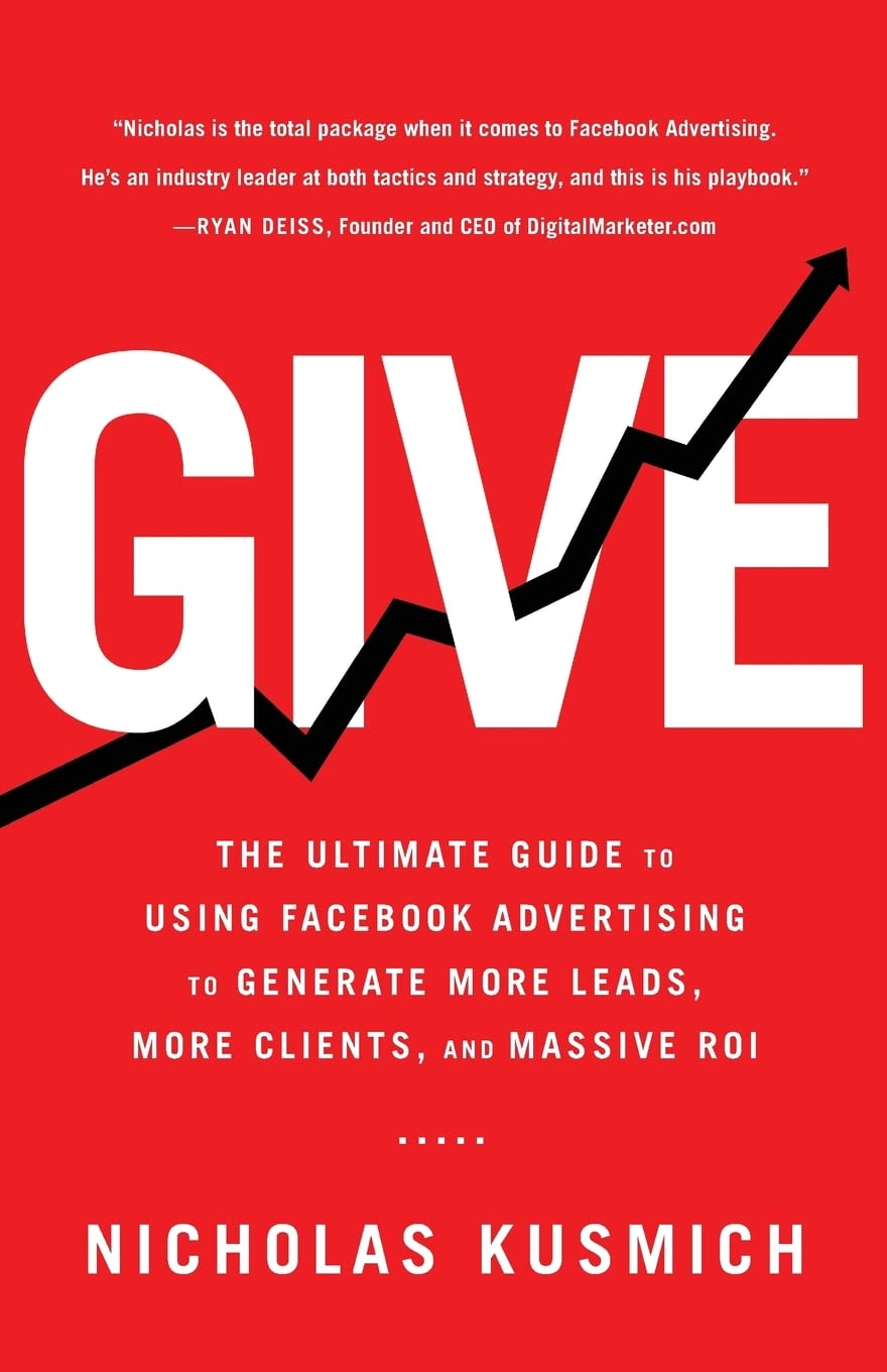 Red book cover for 'GIVE' featuring a bold white 'GIVE' with a black upward arrow crossing the letters; subtitle describes Facebook advertising guide and ROI; author Nicholas Kusmich.