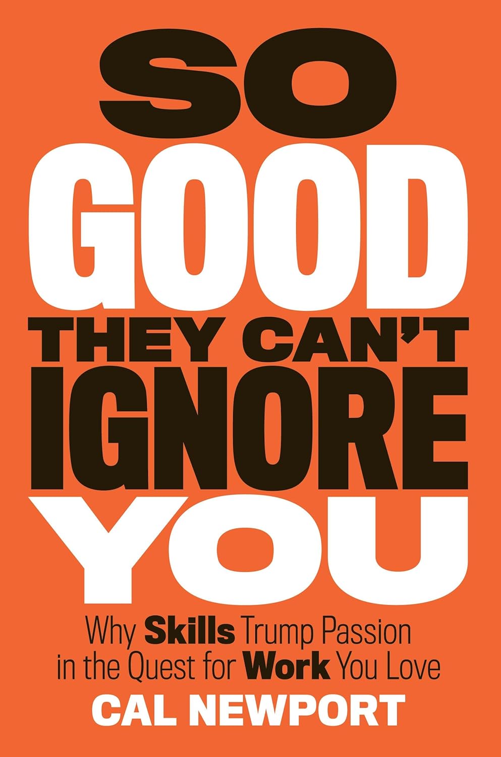 Book cover: 'So Good They Can't Ignore You' by Cal Newport, orange background with bold white and black text.