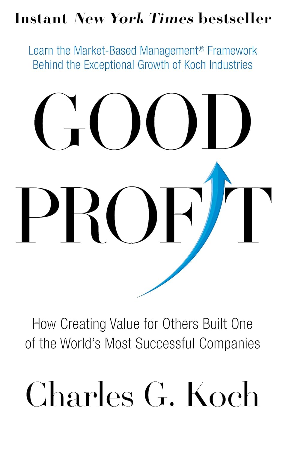 Book cover for 'Good Profit' by Charles G. Koch; subtitle 'How Creating Value for Others Built One of the World’s Most Successful Companies' with a blue upward-arrow graphic