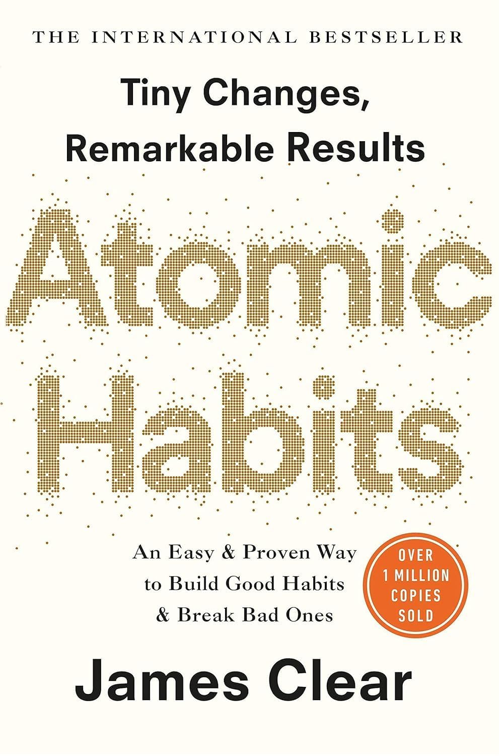 Book cover for Atomic Habits by James Clear: title 'Tiny Changes, Remarkable Results' with subtitle about building good habits; orange 'Over 1 Million Copies Sold' badge.