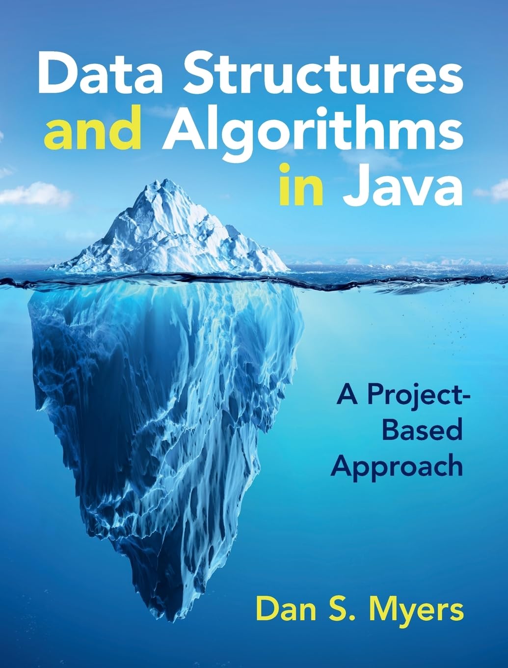 Book cover for 'Data Structures and Algorithms in Java' with an iceberg motif; subtitle 'A Project-Based Approach' and author Dan S. Myers at the bottom.