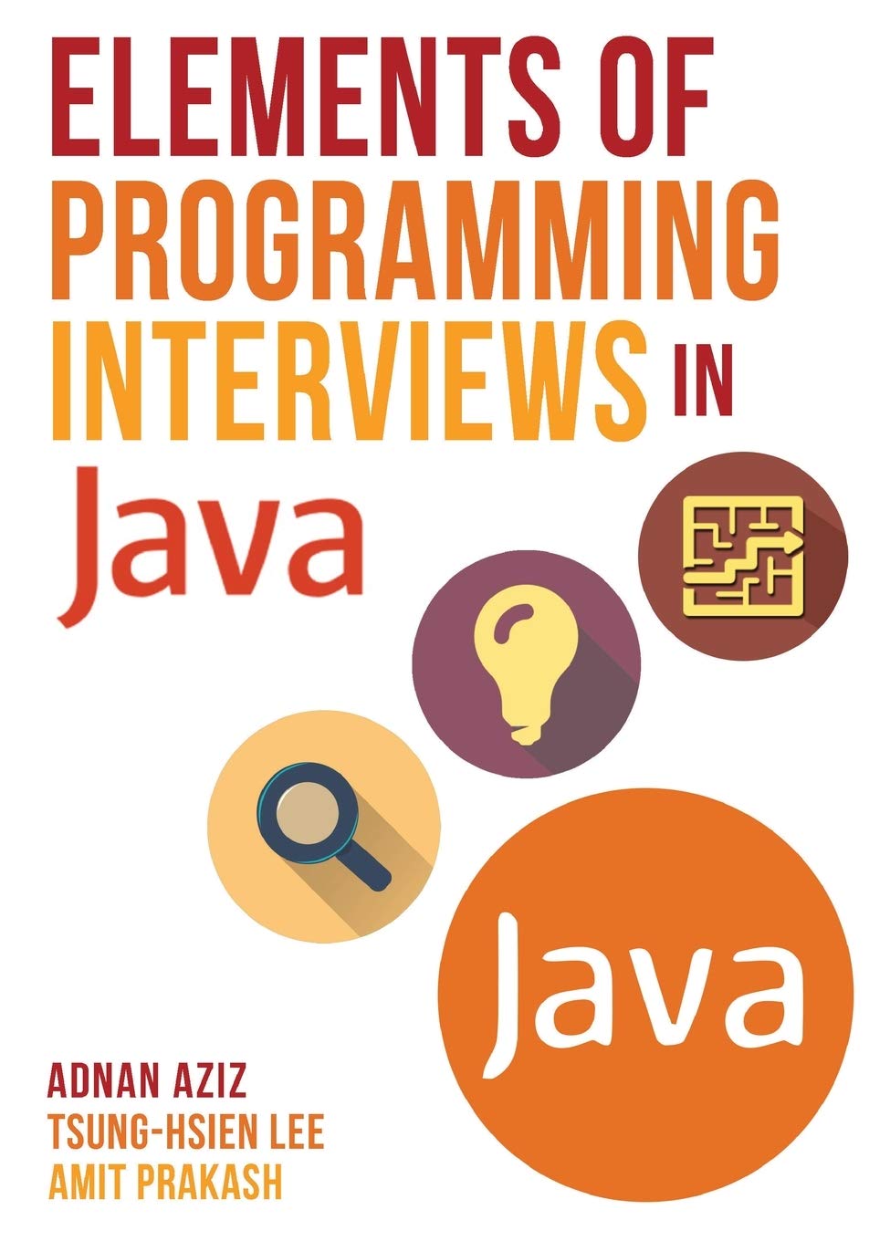 Book cover for Elements of Programming Interviews in Java by Adnan Aziz, Tsung-Hsieh Lee, Amit Prakash; bold orange title and circular icons in orange/purple hues.